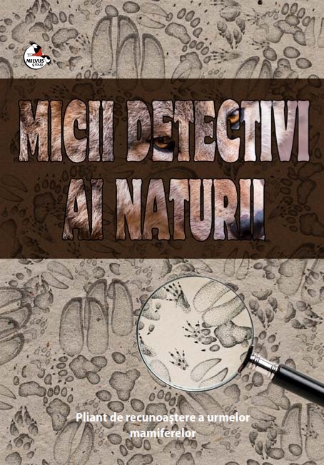 Cover of Micii detectivi ai naturii - Pliant de recunoaștere a urmelor mamiferelor